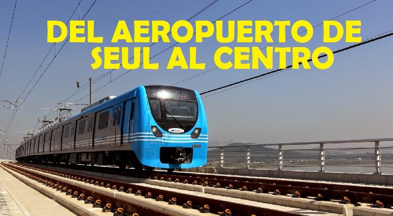 Del Aeropuerto de Seúl al centro